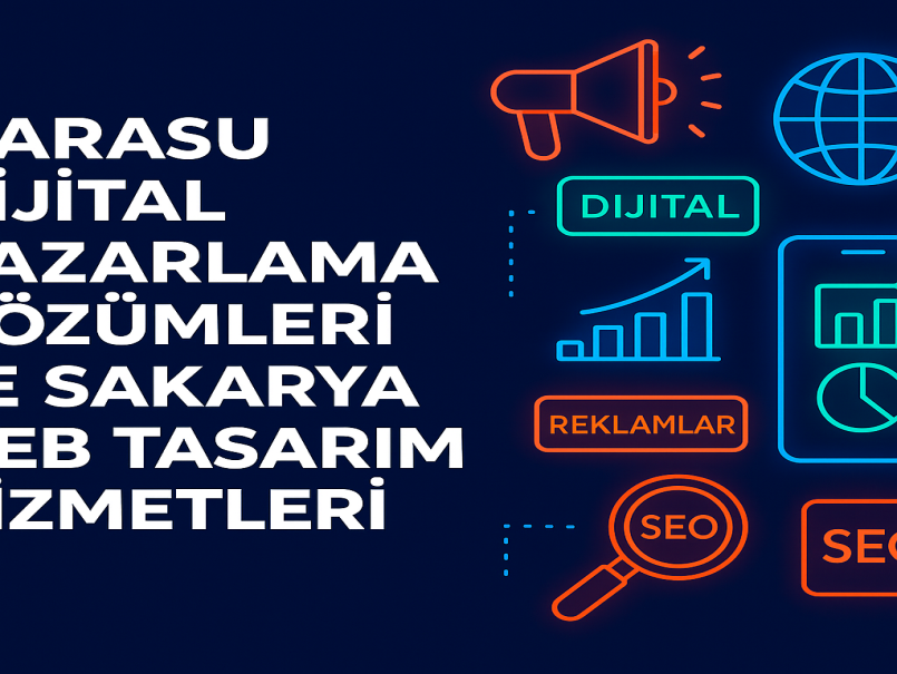 Karasu dijital pazarlama çözümleri ve Sakarya web tasarım hizmetleri